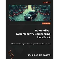 Automotive Cybersecurity Engineering Handbook： The automotive engineer’s roadmap to cyber─resilient vehicles