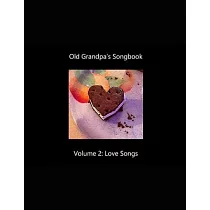 Old Grandpa’s Songbook Volume 2 Love Songs
