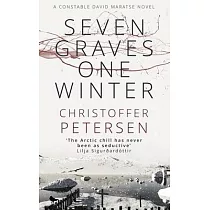 Seven Graves One Winter： Politics， Murder， and Corruption in the Arctic