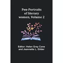 Pen─portraits of literary women， Volume 2