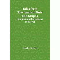 Tales from the Lands of Nuts and Grapes (Spanish and Portuguese Folklore)