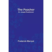 The Poacher; Or， Joseph Rushbrook