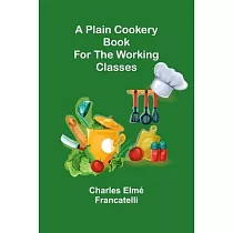 A Plain Cookery Book for the Working Classes