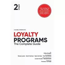 Loyalty Programs： The Complete Guide (2nd Edition)