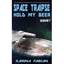 Space Traipse： Hold My Beer： Season Seven