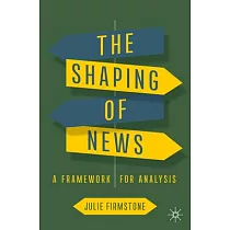 The Shaping of News： A Framework for Analysis
