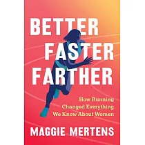 Better Faster Farther： How Running Changed Everything We Know about Women