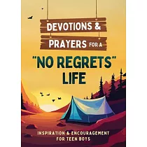 Devotions and Prayers for a No Regrets Life (Teen Boys)： Inspiration and Encouragement for Teen Boys