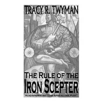 The Rule of the Iron Scepter： Also Known As： "The Apocalypse Plot"