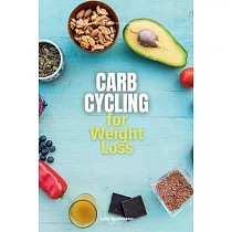 Carb Cycling for Weight Loss： A Beginner’s 3─Week Guide with Sample Curated Recipes