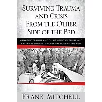 Surviving Trauma and Crisis From the Other Side Of The Bed： Managing Trauma and Crisis Using Internal and External Support from Both Sides of the Bed
