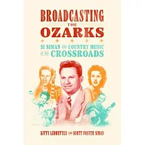 Broadcasting the Ozarks： Si Siman and Country Music at the Crossroads