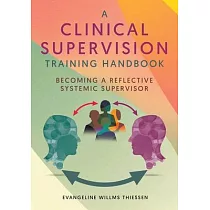 A Clinical Supervision Training Handbook： Becoming a Reflective Systemic Supervisor