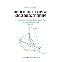 Ibsen at the Theatrical Crossroads of Europe： A Performance History of Henrik Ibsen’s Plays on the Romanian Stages， 1894─1947