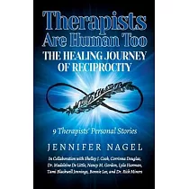Therapists Are Human Too The Healing Journey of Reciprocity： 9 Therapists’ Personal Stories of Healing and Growth