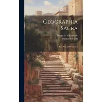 Geographia Sacra： Seu Phaleg Et Chanaan