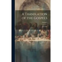 A Translation of the Gospels： With Notes; Volume 1