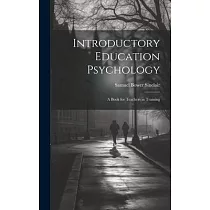 Introductory Education Psychology： A Book for Teachers in Training