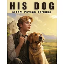 His Dog： The Power of Love and Friendship
