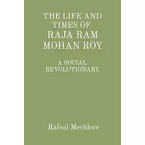 ’The Life and Times of Raja RAM Mohan Roy’ a Social Revolutionary： A Social Revolutionary