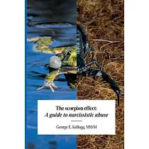 The Scorpion Effect， A Guide to Narcissistic Abuse