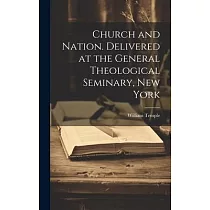 Church and Nation. Delivered at the General Theological Seminary， New York