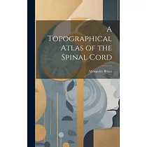 A Topographical Atlas of the Spinal Cord