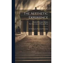 The Aesthetic Experience; its Meaning in a Functional Psychology