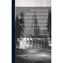 The Life of Monseigneur Berneux， Bishop of Capse. Transl. With a Preface by Lady Herbert