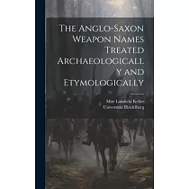 The Anglo─Saxon Weapon Names Treated Archaeologically and Etymologically