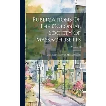 Publications Of The Colonial Society Of Massachusetts; Volume 18