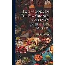 Folk─foods Of The Rio Grande Valley Of Northern Mexico