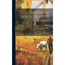 Historical Collections Of Ohio： An Encyclopedia Of The State; Volume 1