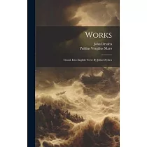 Works： Transl. Into English Verse By John Dryden