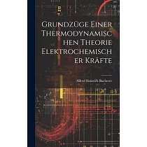 Grundzüge Einer Thermodynamischen Theorie Elektrochemischer Kräfte