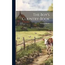 The Boy’s Country─Book： Being the Real Life of a Country Boy