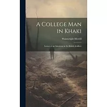 A College Man in Khaki： Letters of an American in the British Artillery