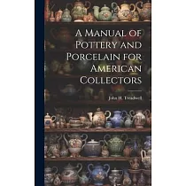 A Manual of Pottery and Porcelain for American Collectors