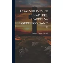 Essai sur Ives de Chartres， D’après sa Correspondance