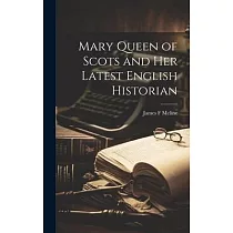 Mary Queen of Scots and Her Latest English Historian