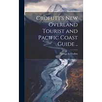 Crofutt’s new Overland Tourist and Pacific Coast Guide ..