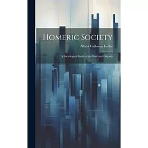 Homeric Society; a Sociological Study of the Iliad and Odyssey