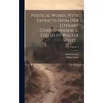 Poetical Works， With Extracts From her Literary Correspondence. Edited by Walter Scott ..; Volume 3