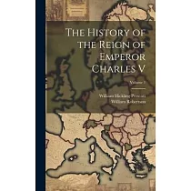 The History of the Reign of Emperor Charles V; Volume 1