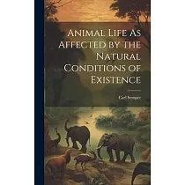Animal Life As Affected by the Natural Conditions of Existence