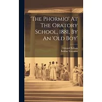 ’the Phormio’ At The Oratory School， 1881， By An ’old Boy’