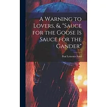 A Warning to Lovers， &， "Sauce for the Goose Is Sauce for the Gander"