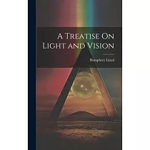 A Treatise On Light and Vision