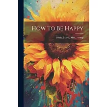 How to Be Happy