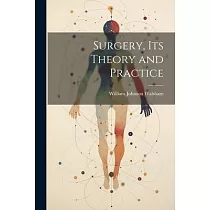 Surgery， Its Theory and Practice